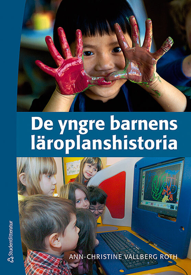 De yngre barnens läroplanshistoria; Ann-Christine Vallberg Roth; 2011