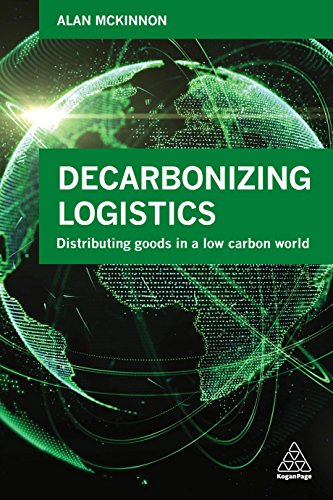 Decarbonizing Logistics; Prof Alan McKinnon; 2018