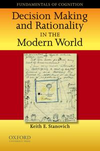 Decision Making and Rationality in the Modern World; Keith E Stanovich; 2009