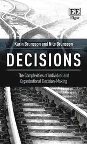 Decisions; Karin Brunsson, Nils Brunsson; 2017