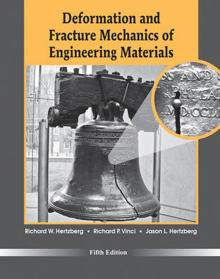 Deformation and Fracture Mechanics of Engineering Materials; Richard W. Hertzberg, Richard P. Vinci, Jason Hertzberg; 2012