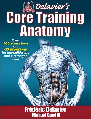 Delavier's Core Training Anatomy; Frederic Delavier, Michael Gundill; 2011