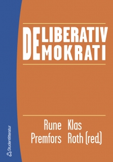 Deliberativ demokrati; Rune Premfors, Klas Roth; 2004