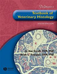 Dellmann's Textbook of Veterinary Histology, with CD; Editor:Jo Ann Eurell, Editor:Brian L. Frappier; 2006