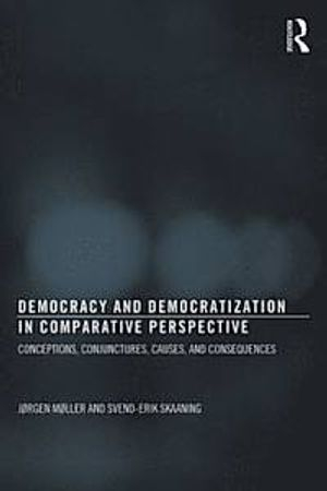 Democracy and Democratization in Comparative Perspective; Jrgen Mller, Svend-Erik Skaaning; 2013