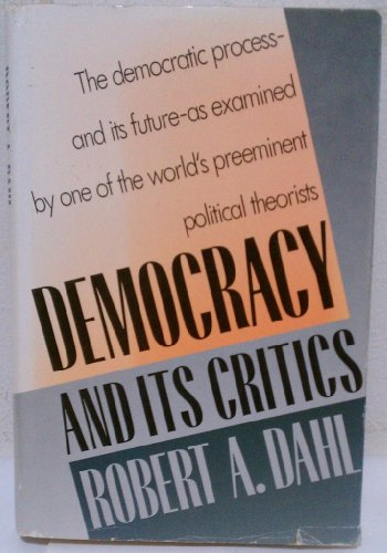 Democracy and Its Critics; Robert A. Dahl, Dahl; 1989