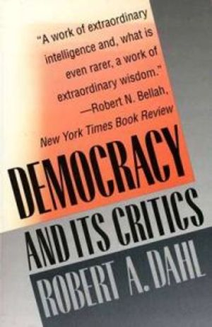 Democracy and Its Critics; Robert A Dahl; 1989