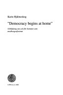 "Democracy begins at home": Utbildning om och för hemmet som medborgarfostranActa Universitatis UpsaliensisVolym 94 av Acta Universitatis Upsaliensis: Uppsala studies in education, ISSN 0347-1314Volym 94 av Uppsala Universitet: [Acta Universitatis Upsaliensis, Uppsala studies in education]Volym 94 av Uppsala studies in education, ISSN 0347-1314; Karin Hjälmeskog; 2000