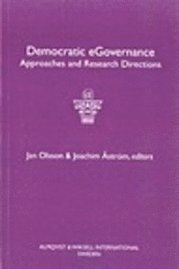 Democratic eGovernance : approaches and research directions; Jan Olsson, Joachim Åström; 2006