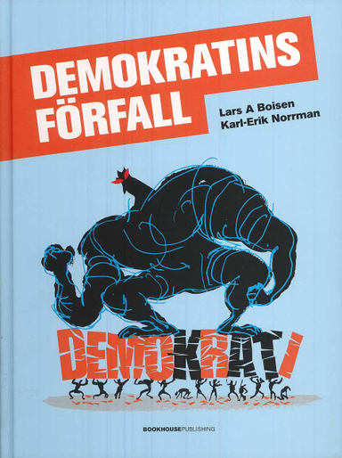 Demokratins förfall; Karl-Erik Norrman, Lars A Boisen; 2008