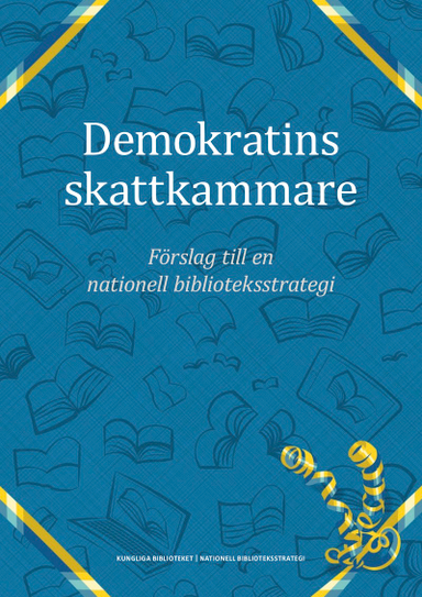 Demokratins skattkammare : förslag till en nationell biblioteksstrategi; Erik Fichtelius, Christina Persson, Eva Enarson; 2019