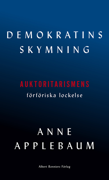 Demokratins skymning; Anne Applebaum; 2020