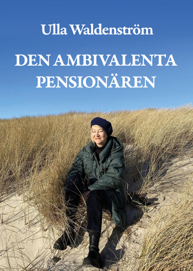 Den ambivalenta pensionären; Ulla Waldenström; 2023