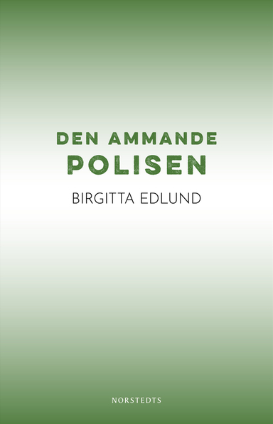 Den ammande polisen; Birgitta Edlund; 2019