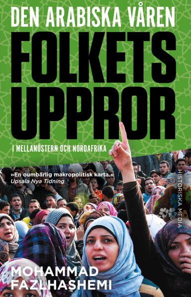 Den arabiska våren : folkets uppror i Mellanöstern och Nordafrika; Mohammad Fazlhashemi; 2014