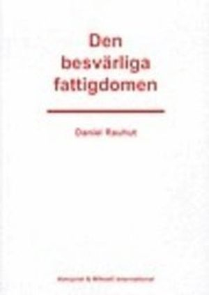 Den besvärliga fattigdomen; Daniel Rauhut; 2006