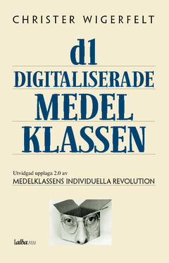 Den digitaliserade medelklassen; Christer Wigerfelt; 2014