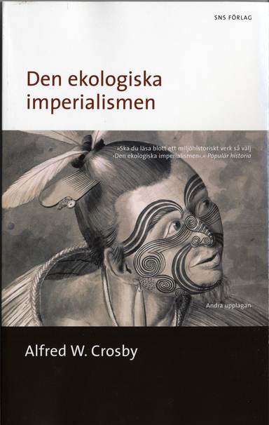 Den ekologiska imperialismen : Europas biologiska expansion 900-1900; Alfred W Crosby; 2006