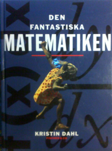 Den fantastiska matematiken; Kristin Dahl; 1995