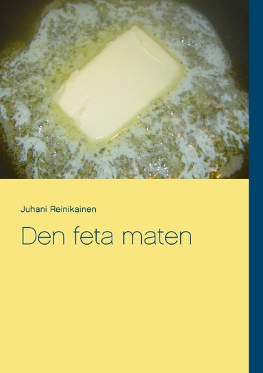 Den feta maten; Juhani Reinikainen; 2016