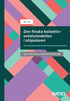 Den finska kollektivavtalsmodellen i stöpsleven; Martin Björklund, Nils Karlson; 2021