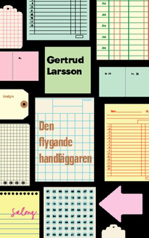 Den flygande handläggaren; Gertrud Larsson; 2013