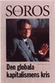 Den globala kapitalismens kris : det öppna samhället i fara; George Soros; 1999