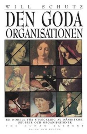 Den goda organisationen : en modell för utveckling av människor, grupper och organisationer; Will Schutz; 1997