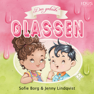 Den godaste glassen; Sofie Borg, Jenny Lindqvist; 2021