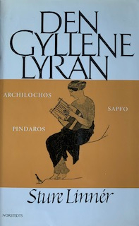 Den gyllene lyran : Archilochos, Sapfo, Pindaros; Sture Linnér; 1989