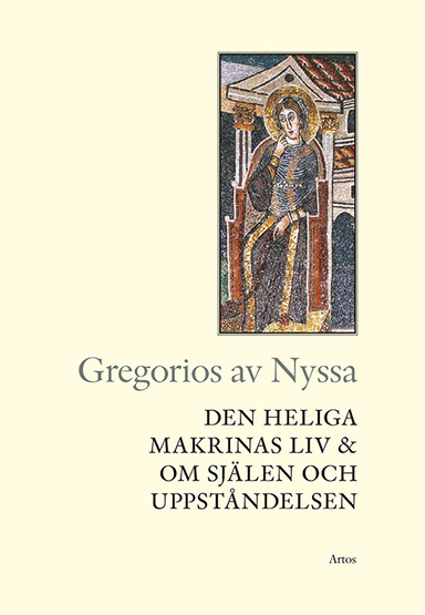 Den heliga Makrinas liv & Om själen och uppståndelsen; Gregorius Av Nyssa; 1999