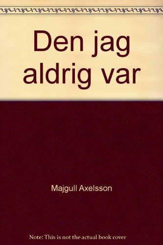 Den jag aldrig var; Majgull Axelsson; 2005