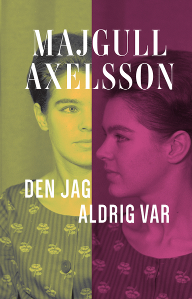 Den jag aldrig var; Majgull Axelsson; 2018