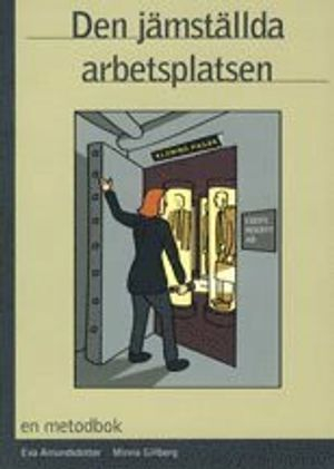 Den jämställda arbetsplatsen; Eva Amundsdotter, Minna Gillberg; 2001