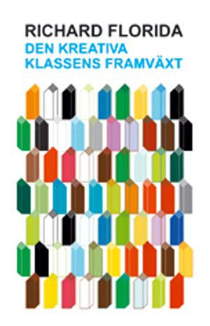 Den kreativa klassens framväxt; Richard Florida; 2006