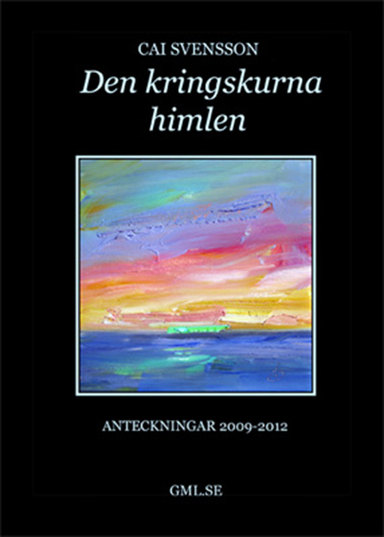 Den kringskurna himlen; Cai Svensson; 2012