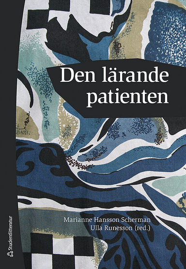 Den lärande patienten; Marianne Hansson Scherman, Ulla Runesson, Febe Friberg, Bertil Gustafsson, Cathrin Martin, Roger Säljö, Ingrid Toshach Gustafsson; 2009