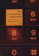 Den matematiska människan: om vår medfödda förmåga att räkna - och om siffrornas roll i vår kultur och historia; Brian Butterworth; 2000