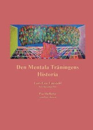 Den mentala träningens historia; Pia Hellertz, Lars-Eric Uneståhl; 2015