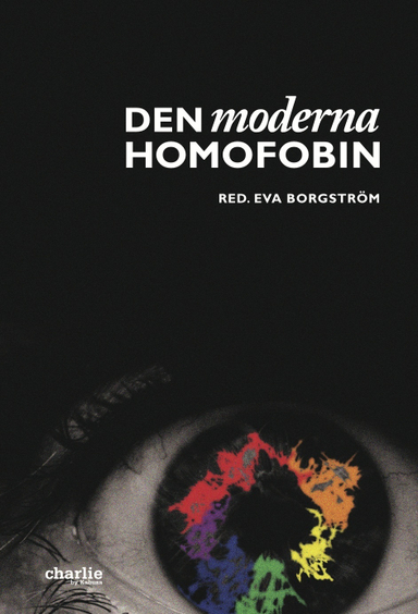 Den moderna homofobin; Eva Borgström, Lars Gårdfeldt, Margareta Lindholm, Eva Tiby, Fanny Ambjörnsson, Andy Candy, Bettan Andersson, Carin Holmberg, Anna Westerståhl, Arne Nilsson, Gunlög Fur, Sune Innala, Christina Kjellsson, Stina Sundberg; 2011