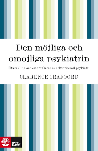 Den möjliga och omöjliga psykiatrin; Clarence Crafoord; 2010