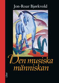 Den musiska människan; Jon-Roar Björkvold; 2005