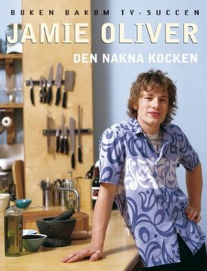 Den nakna kocken; Jamie Oliver; 2002