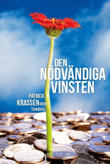 Den nödvändiga vinsten; Patrick Krassén, Janerik Larsson, Henrik RS Olsson, Nima Sanandaji, Karin Svanborg-Sjövall, Anders Ydstedt; 2014