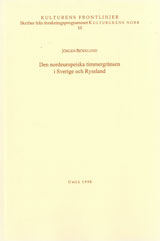 Den nordeuropeiska timmergränsen i Sverige och Ryssland; Jörgen Björklund; 1998