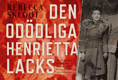 Den odödliga Henrietta Lacks; Rebecca Skloot; 2012