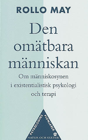 Den omätbara människan : Om människosynen i existentialistisk psykologi och terapi; Rollo May; 1999