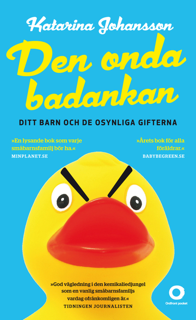 Den onda badankan : ditt barn och de osynliga gifterna; Katarina Johansson; 2013