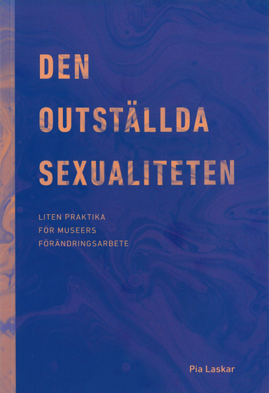 Den outställda sexualiteten; Pia Laskar; 2019