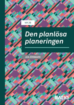 Den planlösa planeringen; Jan Jörnmark; 2024